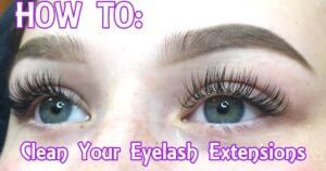 How to Clean Eyelash Extensions at Home (The Right Way)